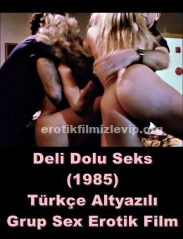 Deli Dolu Seks 1985 Türkçe Altyazılı Erotik Filmi izle +18