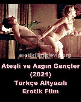 Ateşli ve Azgın Gençler 2021 Türkçe +18 Erotik Film izle